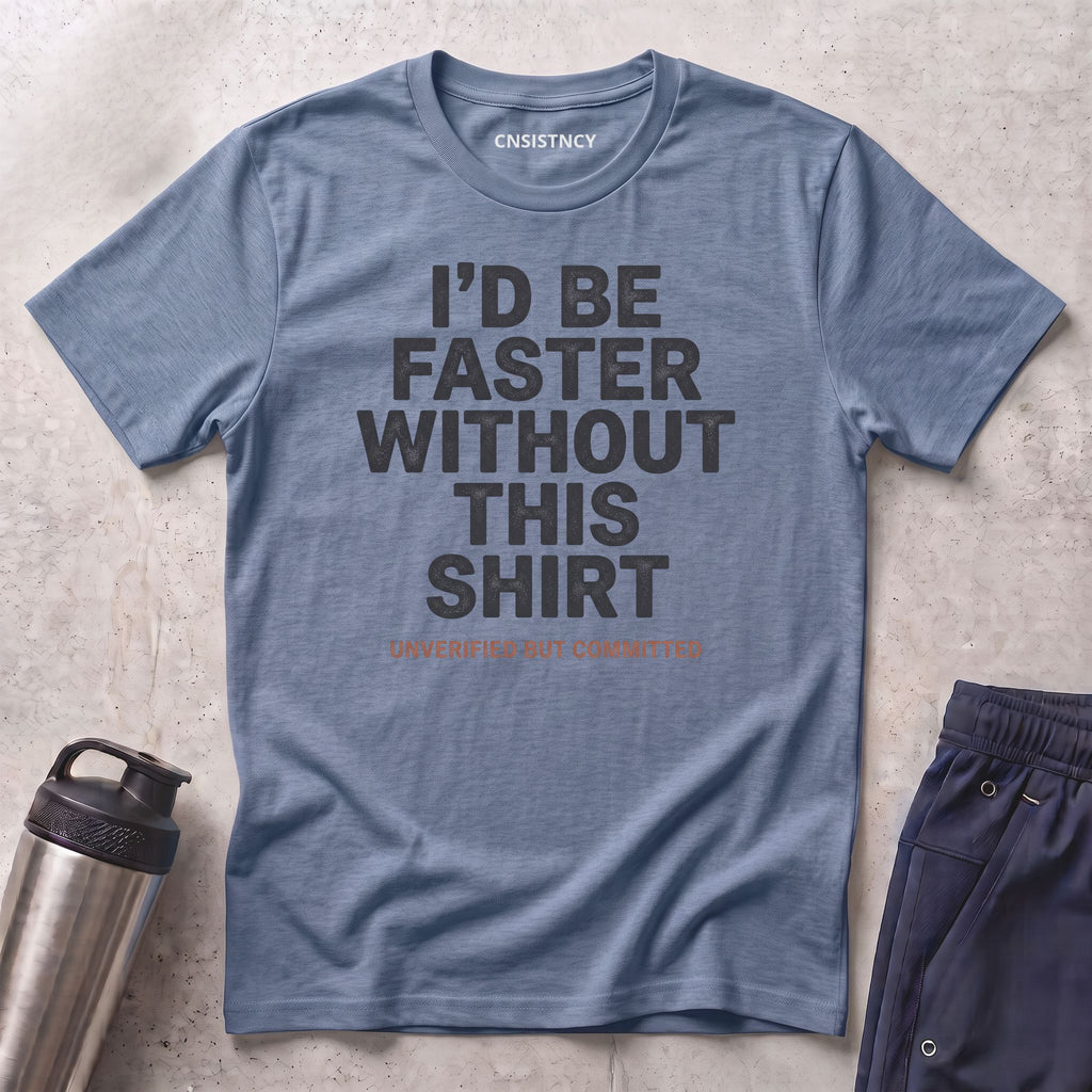 Faster Without T-Shirt