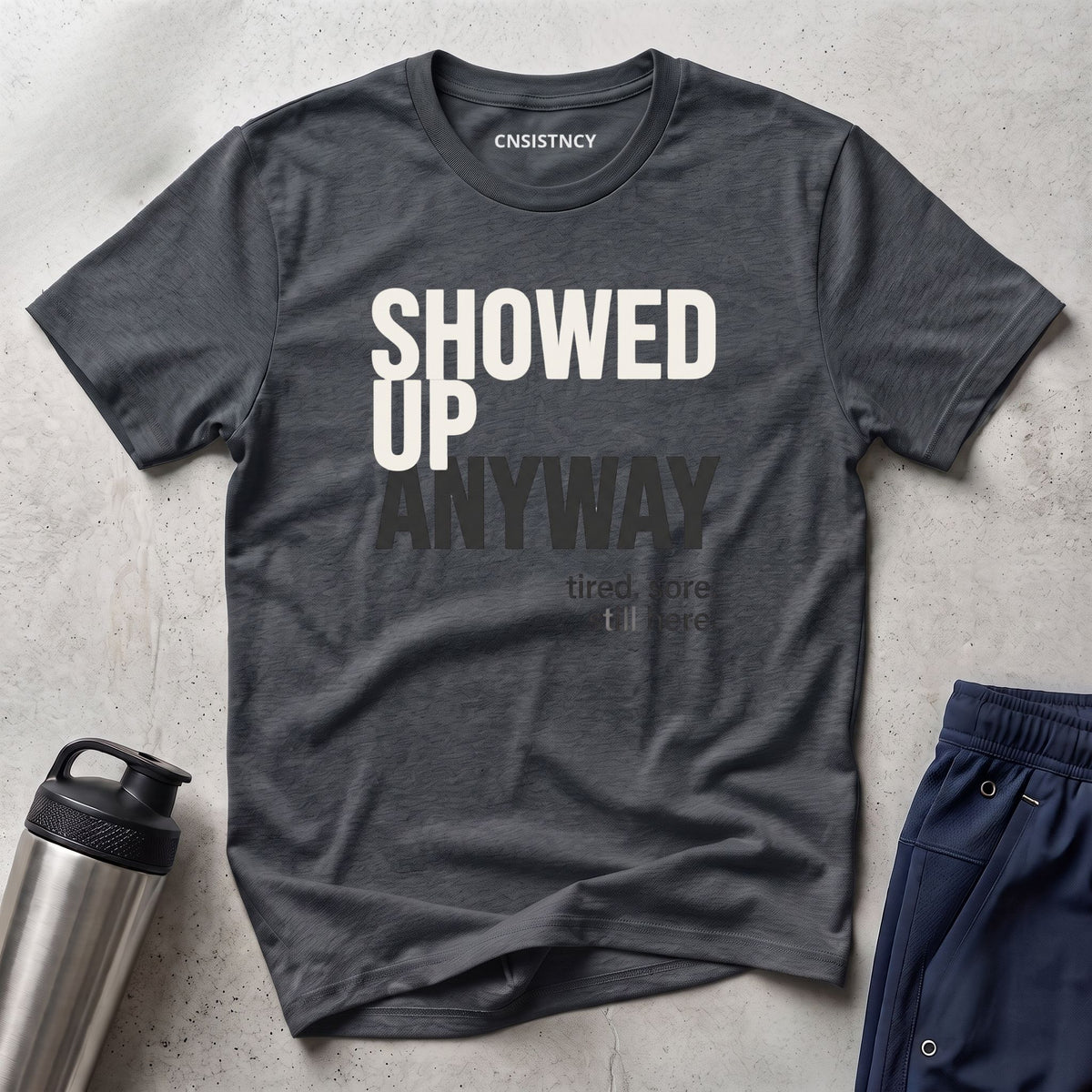 Showed Up Anyway T-Shirt