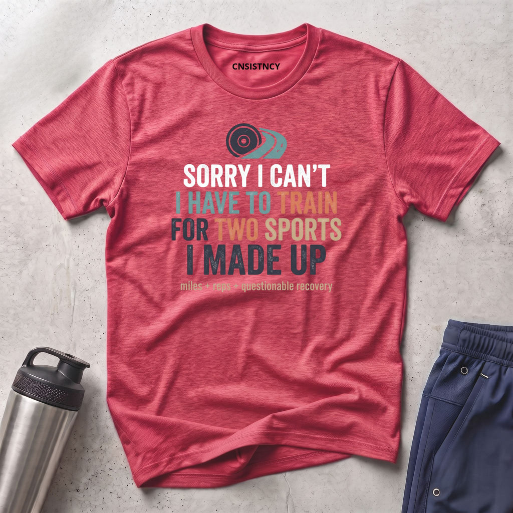 Sorry I Can't T-Shirt