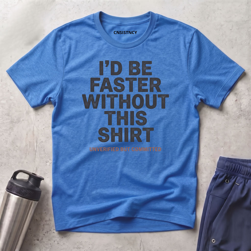 Faster Without T-Shirt