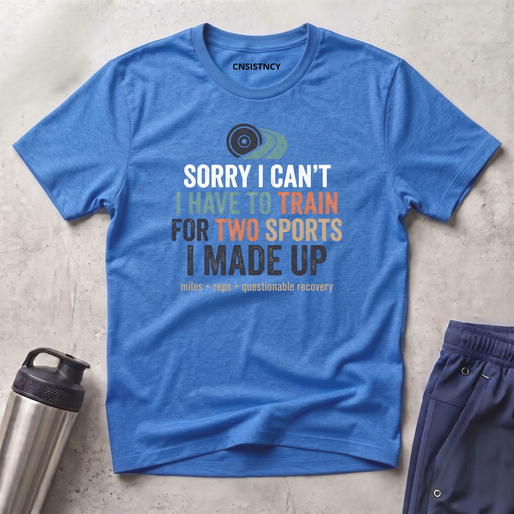 Sorry I Can't T-Shirt