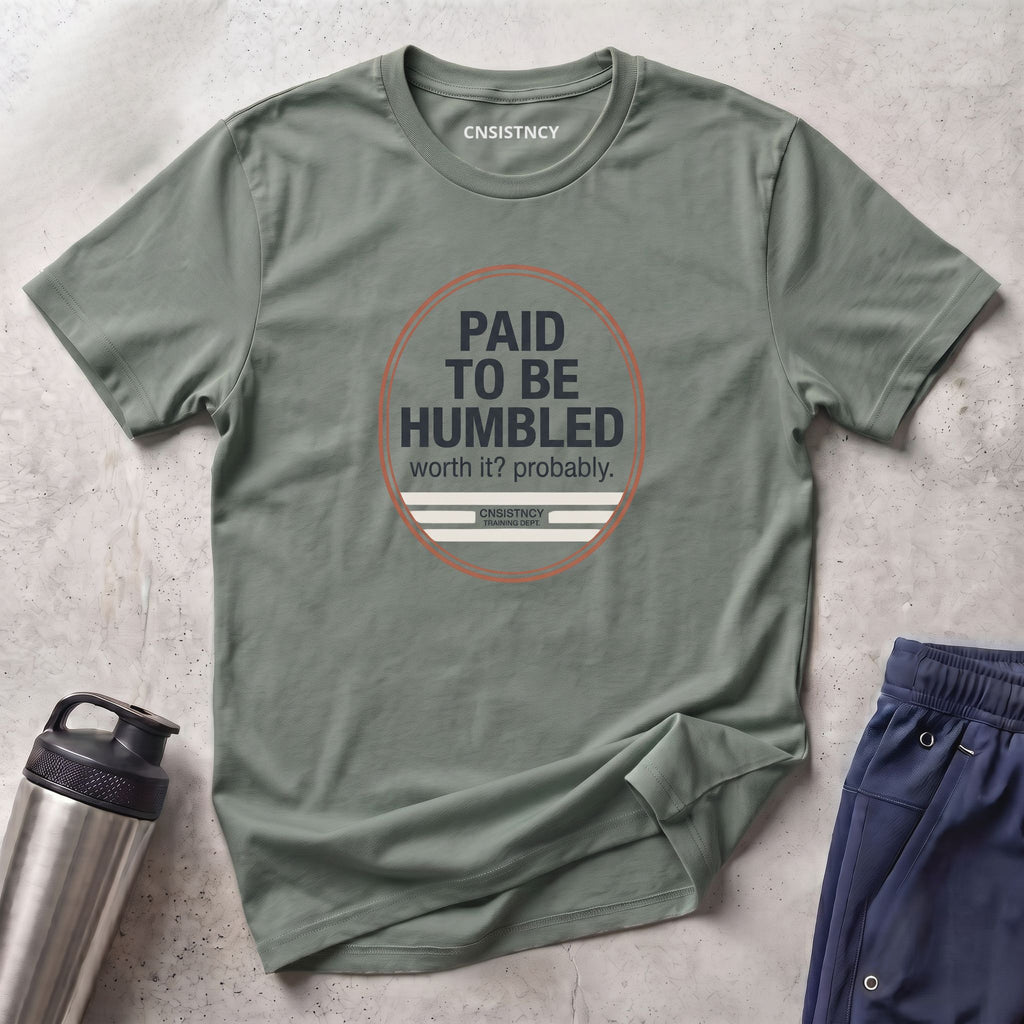 Paid To Be Humbled T-Shirt