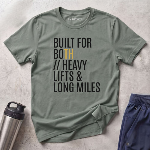 Built For Both Heavy Lifts & Long Miles T-Shirt
