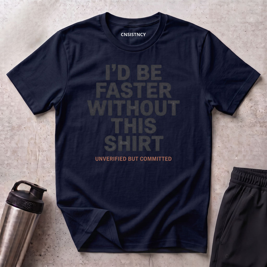 Faster Without T-Shirt