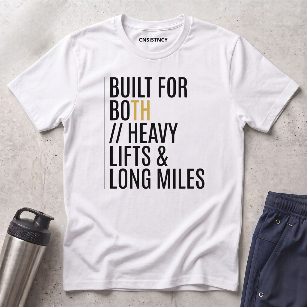 Built For Both Heavy Lifts & Long Miles T-Shirt