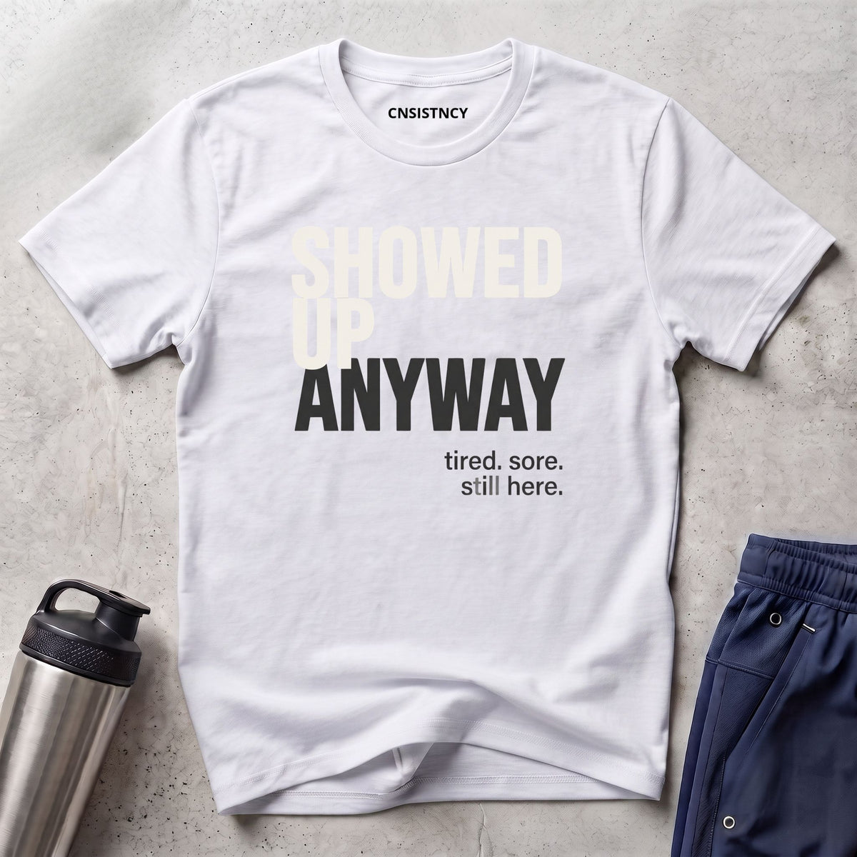 Showed Up Anyway T-Shirt